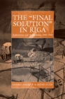 The 'Final Solution' in Riga : Exploitation and Annihilation, 1941-1944 - Book