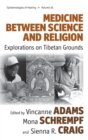 Medicine Between Science and Religion : Explorations on Tibetan Grounds - Book