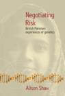Negotiating Risk : British Pakistani Experiences of Genetics - eBook