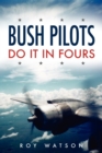 Bush Pilots Do it in Fours - Book