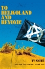 To Heligoland and Beyond! : Punk Rock Tour Diaries: Volume 4 - Book