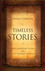 Timeless Stories : God’s Incredible Work in the Lives of Inspiring Christians - Book