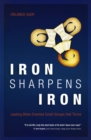 Iron Sharpens Iron : Leading Bible–Oriented Small Groups that Thrive - Book