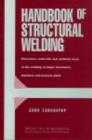 Handbook of Structural Welding : Processes, Materials and Methods Used in the Welding of Major Structures, Pipelines and Process Plant - eBook