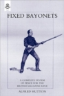 Fixed Bayonets : A Complete System of Fence for the British Magazine "Rifle" - Book