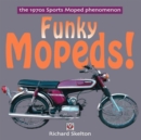 Funky Mopeds! : The 1970s Sports Moped Phenomenon - Book