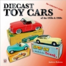 Diecast Toy Cars of the 1950s and 1960s : The Collector's Guide - Book