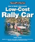How to Build a Low-cost Rally Car : For Marathon, Endurance, Historic and Budget-car Adventure Road Rallies - Book