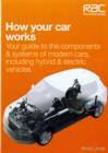 How Your Car Works : Your Guide to the Components & Systems of Modern Cars, Including Hybrid & Electric Vehicles - Book