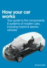 How Your Car Works : Your Guide to the Components & Systems of Modern Cars, Including Hybrid & Electric Vehicles - eBook
