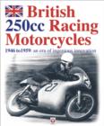 British 250CC Racing Motorcycles 1946-1959 : An Era of Ingenious Innovation - eBook