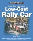 How to Build a Successful Low-Cost Rally Car : For Marathon, Endurance, Historic and Budget-car Adventure Road Rallies - eBook
