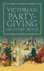 Victorian Party-Giving on Every Scale - Book