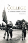 The College : The Irish Military College, 1930-2000 - Book