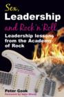 Sex, Leadership and Rock'n Roll : Leadership lessons from the Academy of Rock - Book
