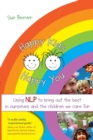 Happy Kids Happy You : Using NLP to Bring Out the Best in Ourselves and the Children we Care For - Book
