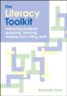 The Literacy Toolkit : Improving Students' Speaking, Listening, Reading and Writing Skills - Book