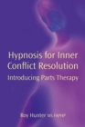 Hypnosis for Inner Conflict Resolution : Introducing Parts Therapy - eBook