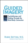 Guided Imagery : Psychotherapy and Healing Through the Mind Body Connection - eBook
