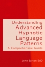 Understanding Advanced Hypnotic Language Patterns : A Comprehensive Guide - eBook