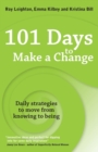101 Days to Make a Change : Daily strategies to move from knowing to being - Book