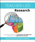 Teacher-Led Research : Designing and implementing randomised controlled trials and other forms of experimental research - Book