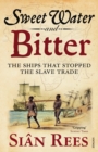 Sweet Water and Bitter : The Ships that Stopped the Slave Trade - Book