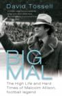 Big Mal : The High Life and Hard Times of Malcolm Allison, Football Legend - Book