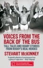 Voices from the Back of the Bus : Tall Tales and Hoary Stories from Rugby's Real Heroes - Book
