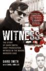 Witness (later issued as Evil Relations) : The Story of David Smith, Chief Prosecution Witness in the Moors Murders Case - eBook