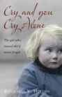 Cry and You Cry Alone : The Girl Who Vowed She'd Never Forget - eBook