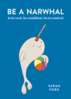 Be a Narwhal : & be cool, be confident, be in control - eBook
