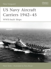 US Navy Aircraft Carriers 1939-45 : WWII-built Ships - Book