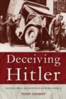 Deceiving Hitler : Double-cross and Deception in World War II - Book