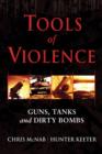 Tools of Violence : Guns, Tanks and Dirty Bombs - Book