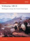 Vittoria 1813 : Wellington Sweeps the French from Spain - eBook