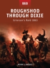 Roughshod Through Dixie : Grierson’S Raid 1863 - eBook
