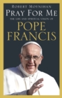 Pray For Me : The Life and Spiritual Vision of Pope Francis - Book