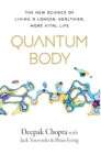 Quantum Body : The New Science of Living a Longer, Healthier, More Vital Life - Book