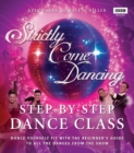 Strictly Come Dancing: Step-by-Step Dance Class : Dance yourself fit with the beginner's guide to all the dances from the show - Book