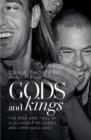 Gods and Kings : The Rise and Fall of Alexander McQueen and John Galliano - Book