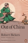 Out of China : How the Chinese Ended the Era of Western Domination - eBook