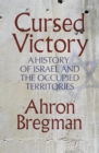Cursed Victory : A History of Israel and the Occupied Territories - eBook