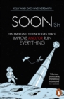 Soonish : Ten Emerging Technologies That Will Improve and/or Ruin Everything - Book