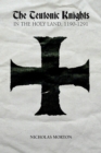The Teutonic Knights in the Holy Land, 1190-1291 - eBook