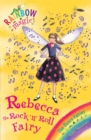Rebecca The Rock 'N' Roll Fairy : The Dance Fairies Book 3 - Book