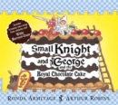 Small Knight and George: Small Knight and George and the Royal Chocolate Cake - Book