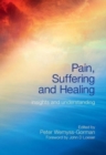 Pain, Suffering and Healing : Insights and Understanding - Book