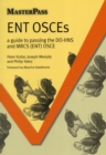 ENT OSCEs : A Guide to Passing the DO-HNS and MRCS (ENT) OSCE - Book