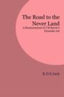 The Road to the Never Land : A Reassessment of J M Barrie's Dramatic Art - Book